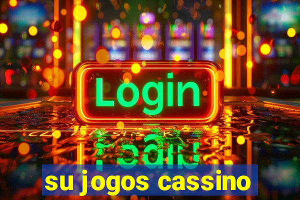 su jogos cassino